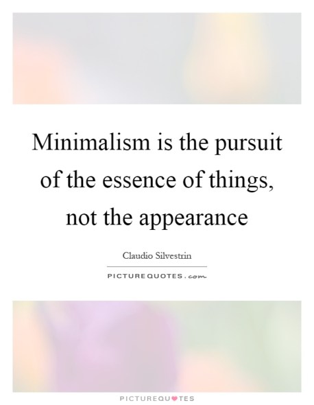 minimalism-is-the-pursuit-of-the-essence-of-things-not-the-appearance-quote-1