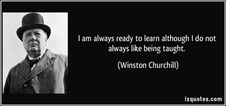 quote-i-am-always-ready-to-learn-although-i-do-not-always-like-being-taught-winston-churchill-37169